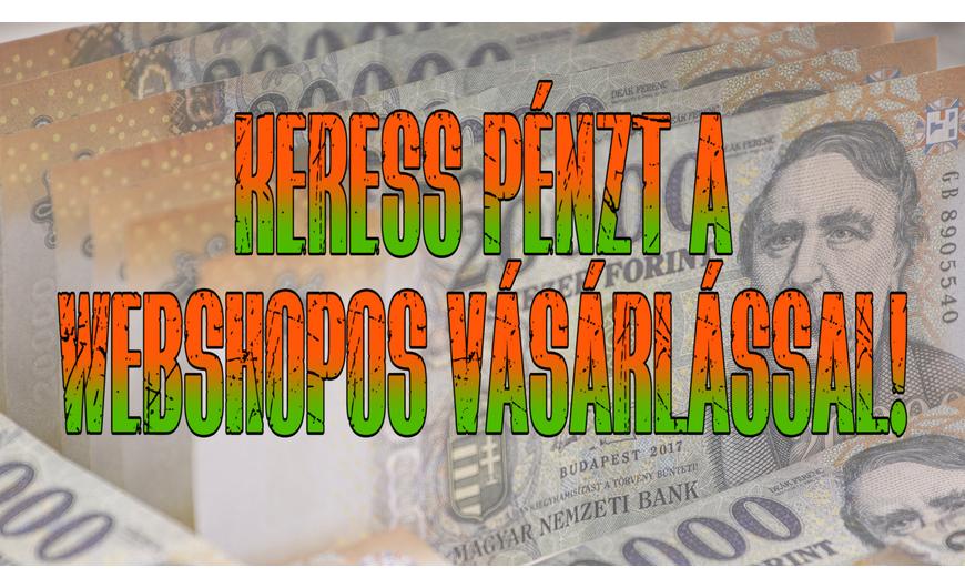 Regisztrálj és keress pénzt a WEBSHOPON!
